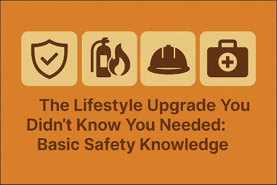 The Lifestyle Upgrade You Didn’t Know You Needed Basic Safety Knowledge