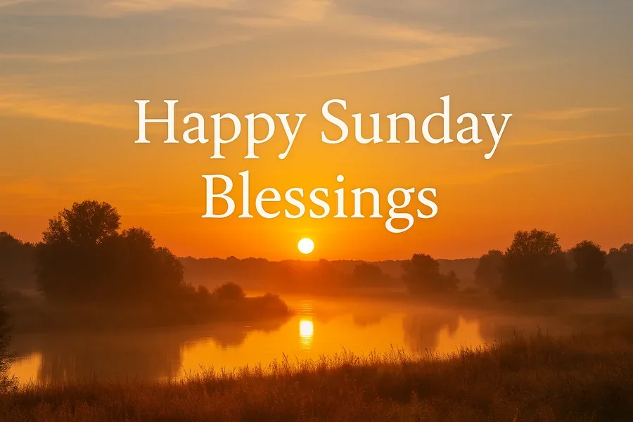 Sunday Blessings for a Fresh New Week and Renewed Hope